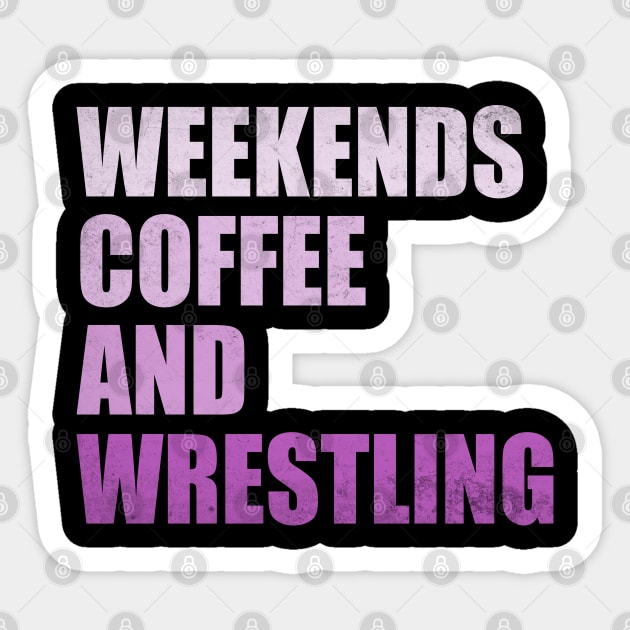 Weekends Coffee And Wrestling Funny Wrestling Lover Wrestler Sticker by WildFoxFarmCo